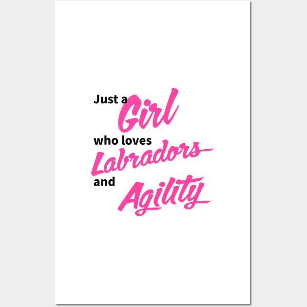 Just a girl who loves Labradors and agility in black and pink Wall Art by pascaleagility